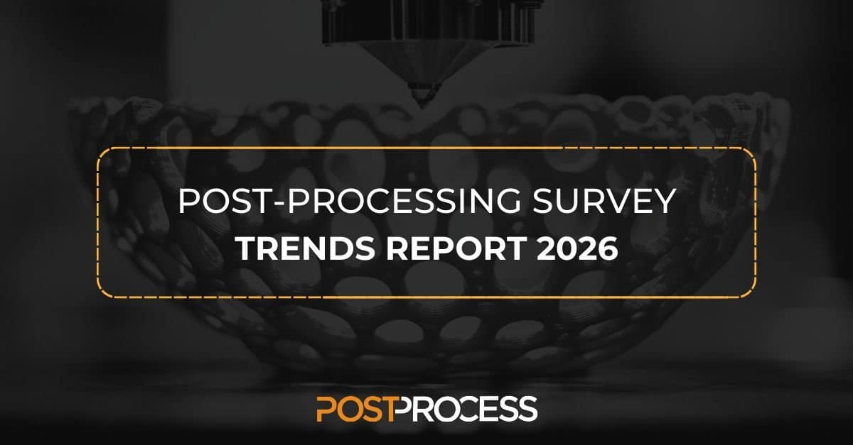 What the 2026 Post-Processing Survey Reveals About the Future of AM3DPrint.com | Additive Manufacturing Business 4 Post Process Survey 2026 Social Graphic 6OiOhF